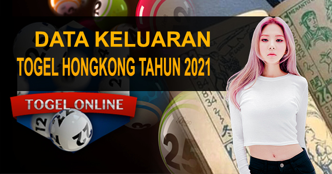 Data Keluaran Togel Hongkong Tahun 2021